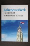 A. Hellwig - Bakenesserkerk - Hoogtepunt in Haarlems Historie (gesigneerd exemplaar !)