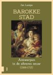 Jan Lampo - Barokke stad De zilveren eeuw van Antwerpen