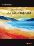 Bernd Kimmer - Fascinerende landschappen Bernd Kimmer - Fascinerende landschappen
