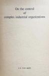 Aken, J.E. van - On the Control of Complex Industrial Organizations