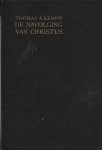 Kempis, Thomas A. - De navolging van Christus. Uit het Latijn vertaald door Is. van Dijk Kempis, Thomas A. - De navolging van Christus. Uit het Latijn vertaald door Is. van Dijk