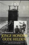Biesemaat, Jan - Jonge honden, oude helden - Avonturen van een jonge Nederlandse onderzeebootmatroos tijdens de Tweede Wereldoorlog Biesemaat, Jan - Jonge honden, oude helden - Avonturen van een jonge Nederlandse onderzeebootmatroos tijdens de Tweede Wereldoorlog