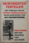 Somers Erik, inleiding Paape A H - Monumenten vertellen Het verhaal van de Tweede Wereldoorlog naar aanleiding van elf gedenktekens