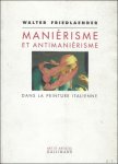 FRIEDLAENDER, W. - MANIERISME ET ANTIMANIERISME DANS LA PEINTURE ITALIENNE.