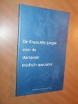 Brand, A. (redactie) - De financiele jungle voor de startende medisch specialist (2e druk)