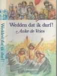 Vries, Anke de  met tekeningen van Dick van der Maat - Wedden dat ik durf!
