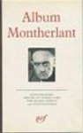 Pierre Sipriot - Album Montherlant Iconographie réunie et commentée par Pierre Sipriot