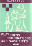 Levy, David - Play chess combinations and sacrifices Levy, David - Play chess combinations and sacrifices