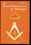 Gérard, Jo - La Franc-Maçonnerie en Belgique
