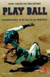 Reitsma, Theo - Play Ball -Honkbalverhalen uit de dug-out van Nederland