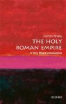 Joachim (professor Of German History And Thought Whaley - (1) The Holy Roman Empire: A Very Short Introduction