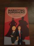 Kesteren, Martijn van - How to become a Marketing Superhero / creatively unleash your 6 marketing powers