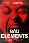 Ian Buruma - Bad elements Chinese rebels from Los Angeles to Beijing