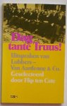 CATE, FLIP TEN, - Dag tante Truus ! Uitspraken van Lubbers-van Aardenne & Co.