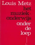 Metz, Louis - Het muziekonderwijs onder de loep