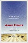 Annie Proulx - Bad Dirt