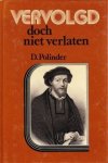 Polinder, D. - Vervolgd doch niet verlaten