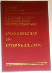 Van Oven C. - Schlesinger F.G. - Van Der Hem G.K. - Que G.S. - Verloop M.C. - Hart H. Ch. - Samsom N. - Hijmersma E.H. - Dorhout Mees E.J. - Moormann P.M. - Djajadiningrat R.J. - Meyler L. - Zwangerschap en interne ziekten