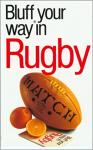 Alexander C. Rae - The Bluffer's Guide to Rugby
