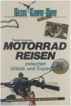 Thomas Troßmann - Motorradreisen zwischen Urlaub und Expedition ; [Vorbereitung, Ausrüstung, Durchführung]