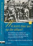 Sijs, Nicoline van der - Wie komt daar aan op die Olifant?: Een zestiende-eeuws taalgidsje voor Nederland en Indië, inclusief het verhaal van de avontuurlijke gevangenschap van Frederik de Houtman in Indië