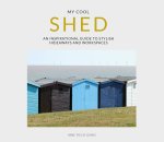 Jane Field-Lewis 163323 - My cool shed An inspirational guide to stylish hideaways and workspaces