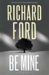Richard Ford - Be mine