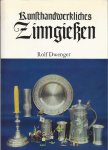 Dwenger, Rolf - Kunsthandwerkliches Zinngiessen.