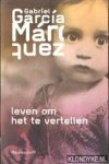 Marquez, Gabriel Garcia - Leven om het te vertellen