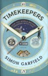 Garfield, Simon - Timekeepers Twenty-one Stories About Our Obsession with Time