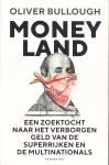 Bullough, Oliver - Moneyland / Een zoektocht naar het verborgen geld van de superrijken en de multinationals