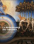 Sefy Hendler, Florian Métral, Philippe Morel (eds) - La Renaissance des origines. Commencement, genèse et création dans l'art des XVe et XVIe siècles