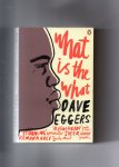 Eggers Dave - What is the What, the authobiography of Valentino Achak Deng.