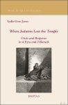 Lydia Gore-Jones - When Judaism Lost the Temple. Crisis and Response in 4 Ezra and 2 Baruch