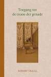 Traill Robert - Toegaan tot de troon der genade