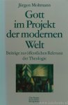 MOLTMANN, J. - Gott im Projekt der modernen Welt. Beiträge zur öffentlichen Relevanz der Theologie.