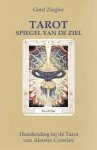 Ziegler, Gerd. - Tarot / spiegel van de ziel handleiding bij de Tarot van Aleister Crowley