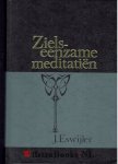 Eswyler [Eswijler], Jan - Ziels-eenzame meditatiën. Nuttige samenspraak van een Heilbegerige en een Evangelist, bij wijze van vraag en antwoord opgesteld uit voorafgegane Ziels-eenzame meditatiën ver de Waarheid van het Evangelie, vertonende hoe een christen op vrije g...