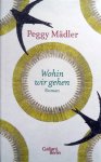 Mädler, Peggy - Wohin wir gehen (DUITSTALIG)