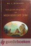 Mijnders, Ds. J. - Hebt gij ook acht geslagen op Mijn knecht Job? *nieuw* - laatste exemplaar! --- 52 meditaties