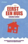 Schilder, Cathelijn - Eerst een huis