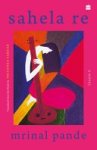 Mrinal Pande - Sahela Re