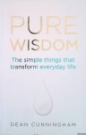 Cunningham, Dean - Pure Wisdom: The simple things that transform everyday life