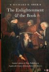 SHER, Richard B. - The Enlightenment and the Book. Scottish Authors and Their Publishers in Eighteenth-Century Britain, Ireland and America.