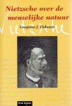 NIETZSCHE - Longinus J. DOHMEN - Nietzsche over de menselijke natuur - Een uiteenzetting van zijn verborgen antropologie. NIETZSCHE - Longinus J. DOHMEN - Nietzsche over de menselijke natuur - Een uiteenzetting van zijn verborgen antropologie.