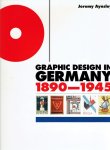 AYNSLEY, Jeremy - Graphic Design In Germany 1890-1945.