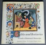 Wilson, Elizabeth B. and The Pierpont Morgan Library - Bibles and Bestiaries. A Guide to Illuminated Manuscripts