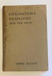 Besant, A. - Civilisation's deadlocks and the keys : five lectures