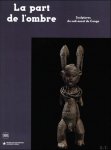 Julien Volper ; Mathilde Leduc-Grimaldi - part de l'ombre - Sculptures du sud-ouest du Congo