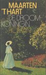 Hart (Maassluis, November 25, 1944), Maarten 't - De droomkoningin -  Hoewel er hier en daar een melancholieke ondertoon doorklinkt, is dit boek toch de opgewekste en meest levenslustige roman die Maarten 't Hart tot nu toe heeft geschreven